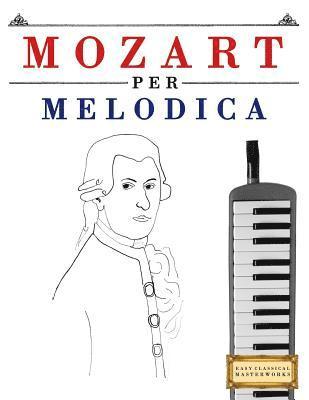 bokomslag Mozart Per Melodica: 10 Pezzi Facili Per Melodica Libro Per Principianti