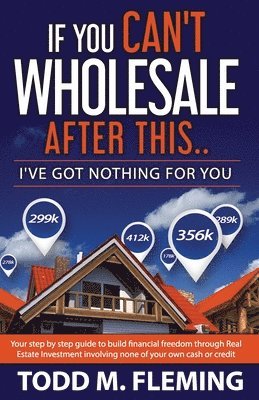 bokomslag If You Can't Wholesale After This: I've Got Nothing For You...