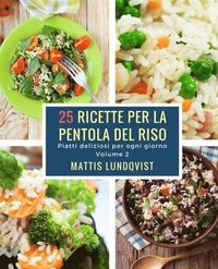 bokomslag 25 ricette per la pentola del riso: Piatti deliziosi per ogni giorno