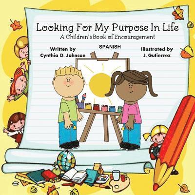 Looking For My Purpose In Life (Spanish): Libro de aliento para la poesía infantil 1