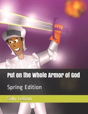 Put on the Whole Armor of God: Spring Edition 1