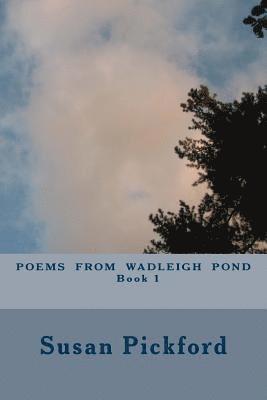 Poems From Wadleigh Pond Book One 1