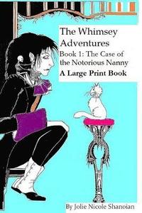 bokomslag The Whimsey Adventures, Book One: The Notorious Nanny ( A Large Print Book)