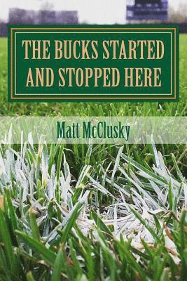 bokomslag The Bucks Started and Stopped Here: : A wild ride inside the world of independent