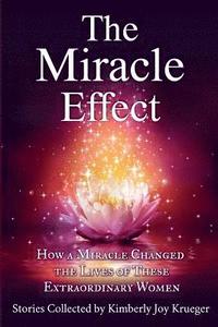 bokomslag The Miracle Effect: How A Miracle Changed The Lives Of These Extraordinary Women