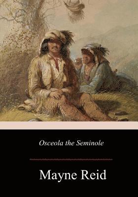 Mayne Reid - Osceola the Seminole, Häftad