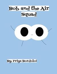 bokomslag Bob and the Air Squad: An introduction to the respiratory system