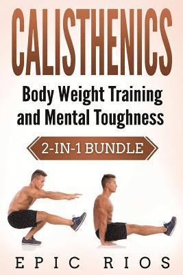 Epic Rios - Calisthenics: Body Weight Training and Mental Toughness, Häftad