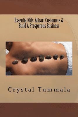 Essential Oils: Attract Customers & Build A Prosperous Business 1