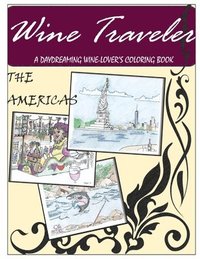 bokomslag Wine Traveler Coloring Book 1: A Daydreaming Wine-Lovers Coloring Book