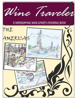 Wine Traveler Coloring Book 1: A Daydreaming Wine-Lovers Coloring Book