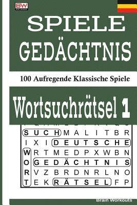 bokomslag Spiele Gedächtnis Wortsuchrätsel 1: 100 Aufregende Klassische Spiele