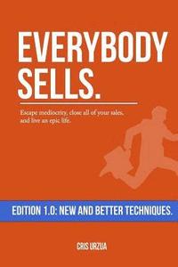 bokomslag Everybody Sells: Escape mediocrity, close all of your sales, and live an epic life.