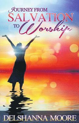 Journey from Salvation to Worship 1