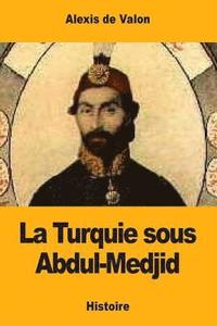 bokomslag La Turquie sous Abdul-Medjid