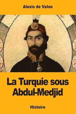 bokomslag La Turquie sous Abdul-Medjid