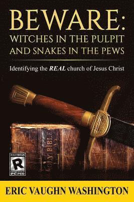 bokomslag Beware: WITCHES in the PULPIT and SNAKES in the PEWS: Identifying the REAL church of Jesus Christ