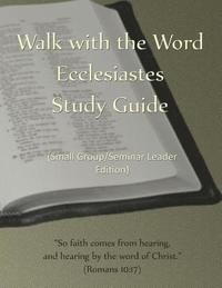 bokomslag Walk with the Word Ecclesiastes Study Guide - Leader's Edition: Small Group/Seminar Leader's Edition