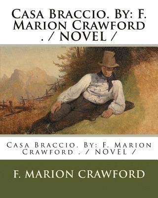 bokomslag Casa Braccio. By: F. Marion Crawford . / NOVEL /