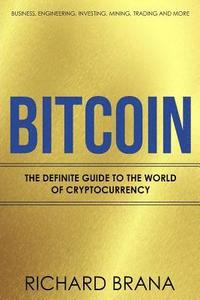 bokomslag Bitcoin: The Definite Guide to the World of Cryptocurrency Business, Engineering, Investing, Mining, Trading and more