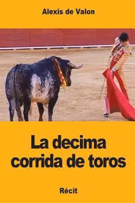 Alexis De Valon - La decima corrida de toros, Häftad