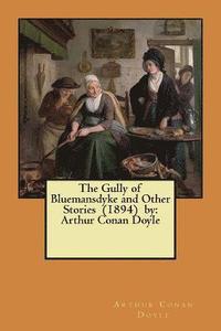 bokomslag The Gully of Bluemansdyke and Other Stories (1894) by: Arthur Conan Doyle