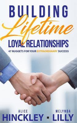 Building Lifetime Relationships: 47 Golden Nuggets for Business Success 1