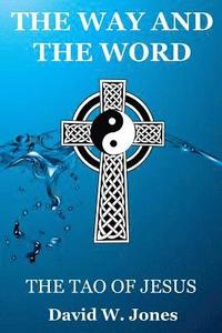 bokomslag The Way and the Word: The Tao of Jesus