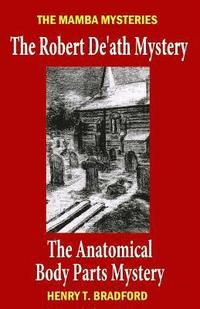 bokomslag The Mamba Mysteries: The Robert De'ath Mystery and The Anatomical Body Parts Mystery