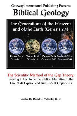 Daniel G. McCrillis - Biblical Geology: The Scientific Method of the Gap Theory, Häftad