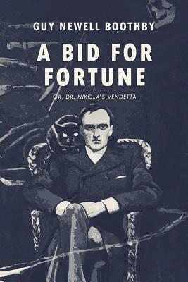 A Bid for Fortune: or, Dr. Nikola's Vendetta 1