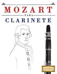 bokomslag Mozart para Clarinete: 10 Piezas Fáciles para Clarinete Libro para Principiantes