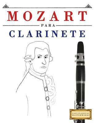 Mozart para Clarinete: 10 Piezas Fáciles para Clarinete Libro para Principiantes 1