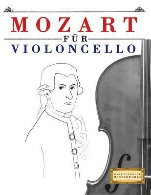 Easy Classical Masterworks - Mozart für Violoncello: 10 Leichte Stücke für Violoncello Anfänger Buch, Häftad