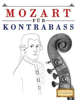 Mozart für Kontrabass: 10 Leichte Stücke für Kontrabass Anfänger Buch 1