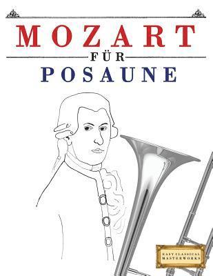 Mozart Für Posaune: 10 Leichte Stücke Für Posaune Anfänger Buch 1