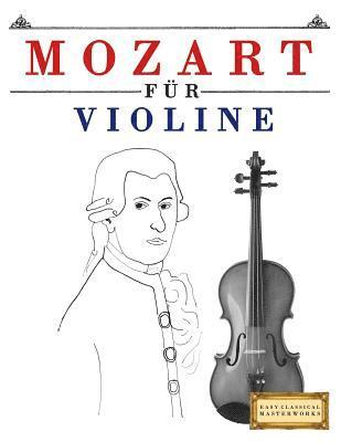 Mozart für Violine: 10 Leichte Stücke für Violine Anfänger Buch 1