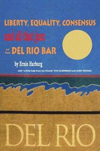 bokomslag Liberty, Equality, Consensus and All That Jazz at the Del Rio Bar