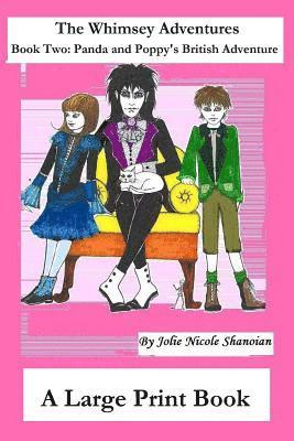 Jolie Shanoian - The Whimsey Adventures, Book Two: Panda and Poppy's British Adventure, A Large Print Book, Häftad