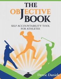 bokomslag The Objective Book: Self Accountability for Athletes