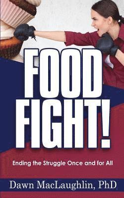 bokomslag Food Fight!: Ending the Struggle Once and For All