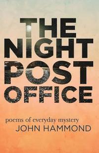 bokomslag The Night Post Office: Poems of Everyday Mystery