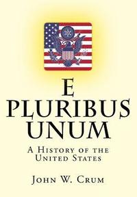 bokomslag E Pluribus Unum: A History of the United States