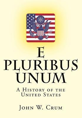 John W. Crum - E Pluribus Unum: A History of the United States, Häftad