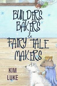 bokomslag Builders, Bakers and Fairy Tale Makers