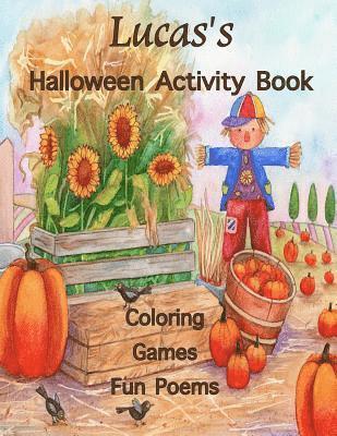 Lucas's Halloween Activity Book: (Personalized Book for Lucas) Coloring, Games, Poems; One-sided images: Use Markers, Gel Pens, Colored Pencils, or Cr 1