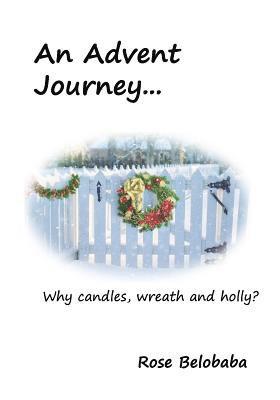 An Advent Journey: Why candles, wreath and holly? 1