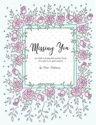 bokomslag Missing You: An Adult Coloring Book for Grief, Loss and Comfort