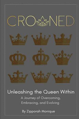 bokomslag Crowned: Unleashing the Queen Within: A Journey of Overcoming, Embracing, and Evolving