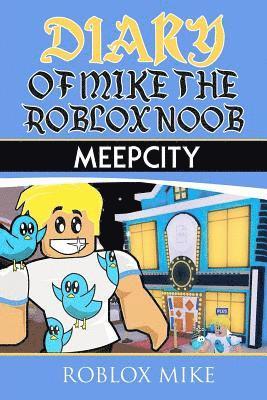 Diary of Mike the Roblox Noob: MeepCity 1
